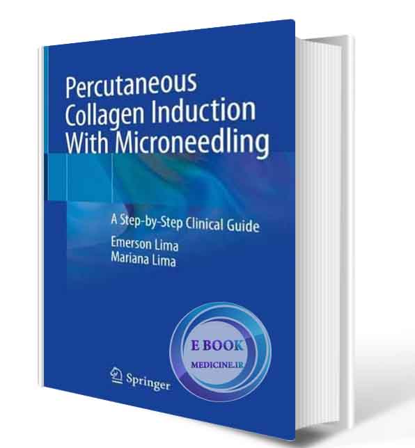 دانلود کتاب Percutaneous Collagen Induction With Microneedling: A Step-by-Step Clinical Guide 1st2021 (ORIGINAL PDF)